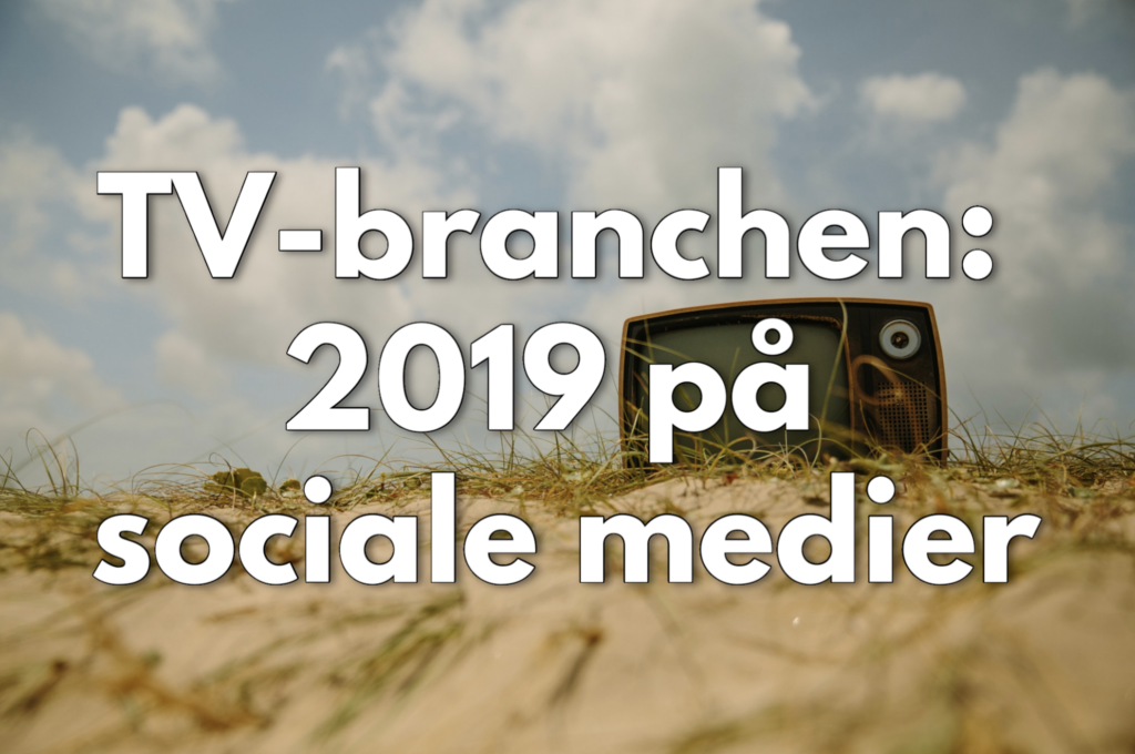TV-branchen: 2019 på sociale medier